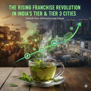 The Rising Franchise Revolution in India’s Tier 2 & Tier 3 Cities